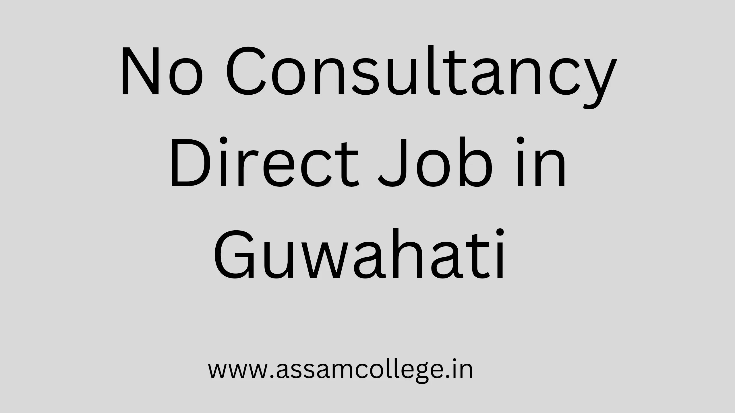 Jobs in Guwahati 2023, Private jobs in Guwahati, No Consultancy Direct Jobs in Guwahati 2023,